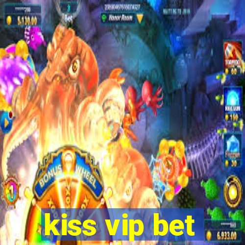 kiss vip bet